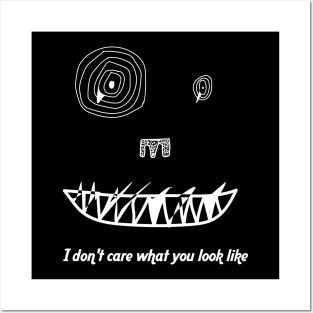 i don't care what care what you look like Posters and Art